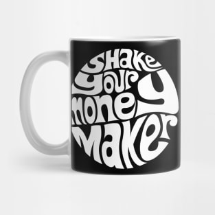 Shake Your Money Maker - WHITE Mug